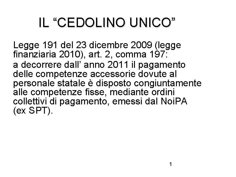 IL “CEDOLINO UNICO” Legge 191 del 23 dicembre 2009 (legge finanziaria 2010), art. 2,