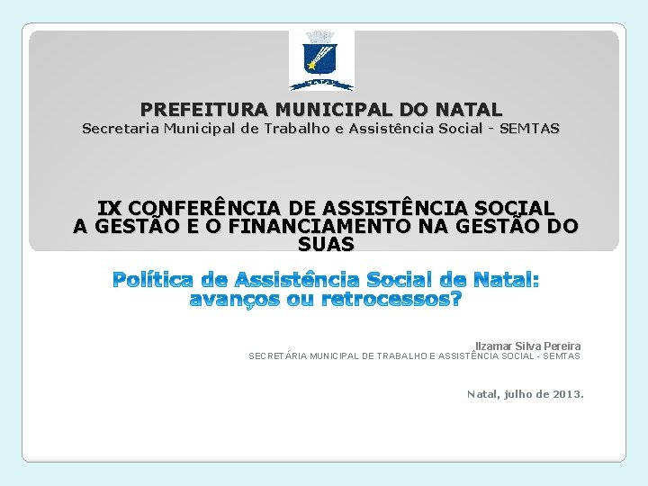 PREFEITURA MUNICIPAL DO NATAL Secretaria Municipal de Trabalho e Assistência Social - SEMTAS IX