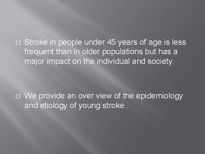 � Stroke in people under 45 years of age is less frequent than in