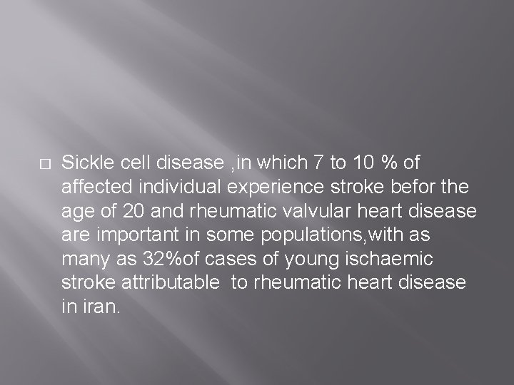 � Sickle cell disease , in which 7 to 10 % of affected individual