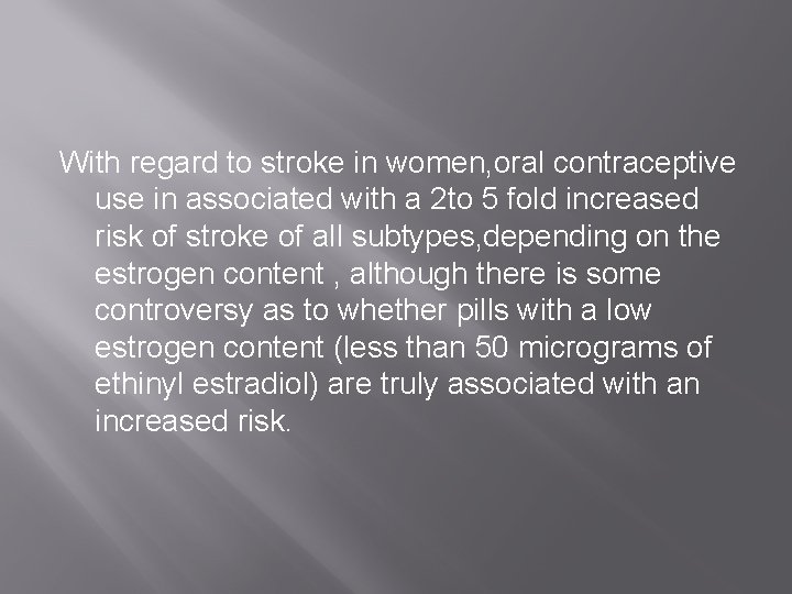 With regard to stroke in women, oral contraceptive use in associated with a 2