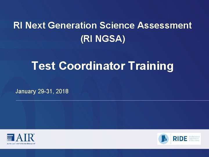 RI Next Generation Science Assessment (RI NGSA) . Test Coordinator Training January 29 -31,