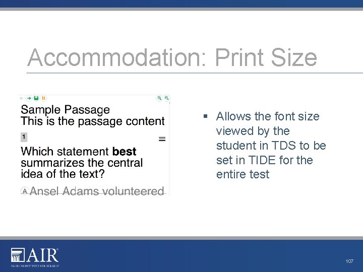 Accommodation: Print Size § Allows the font size viewed by the student in TDS