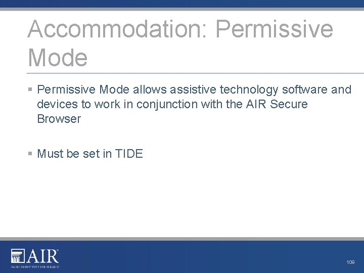 Accommodation: Permissive Mode § Permissive Mode allows assistive technology software and devices to work