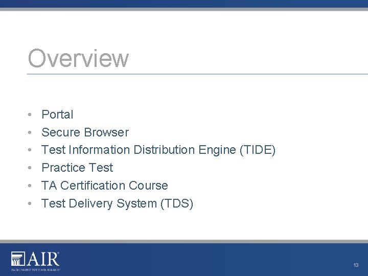 Overview • • • Portal Secure Browser Test Information Distribution Engine (TIDE) Practice Test