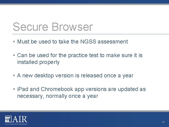 Secure Browser § Must be used to take the NGSS assessment § Can be