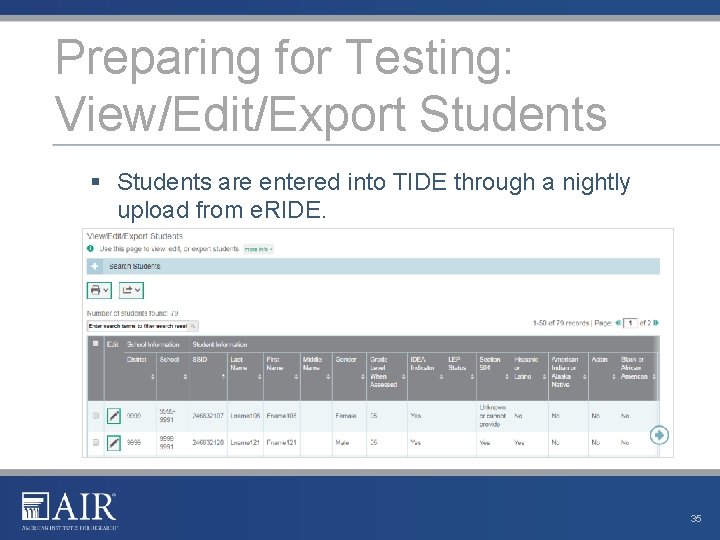 Preparing for Testing: View/Edit/Export Students § Students are entered into TIDE through a nightly