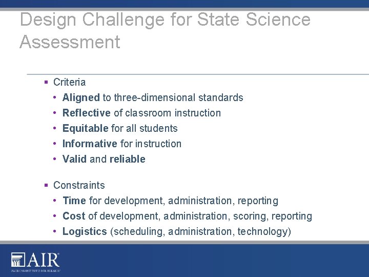 Design Challenge for State Science Assessment § Criteria • Aligned to three-dimensional standards •