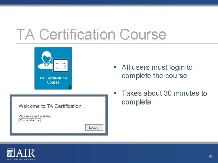 TA Certification Course § All users must login to complete the course § Takes