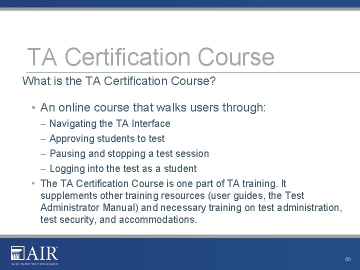 TA Certification Course What is the TA Certification Course? • An online course that