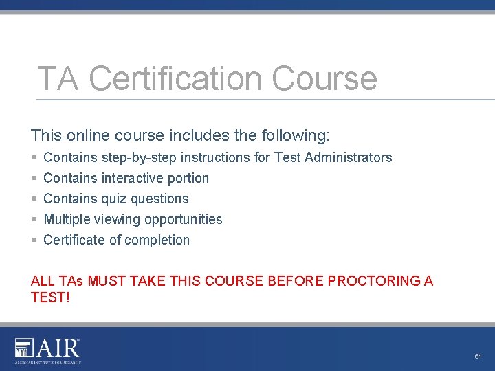 TA Certification Course This online course includes the following: § § § Contains step-by-step