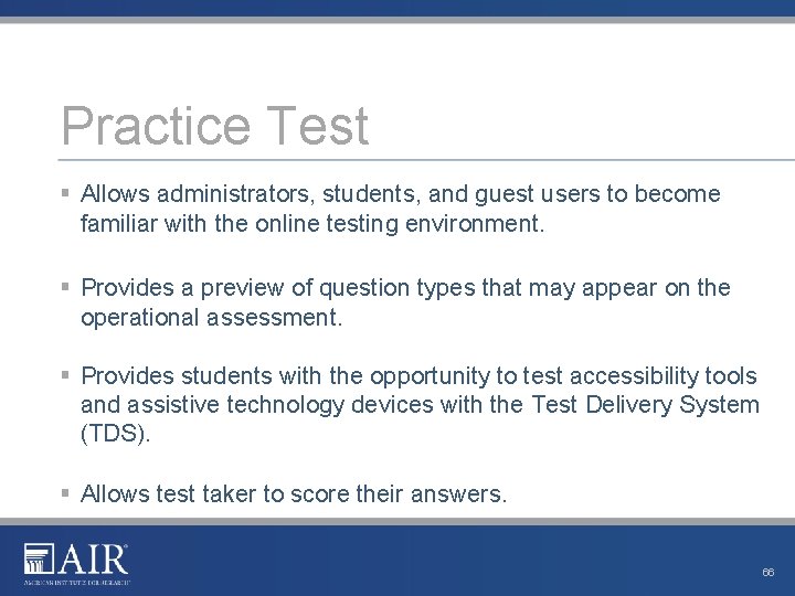 Practice Test § Allows administrators, students, and guest users to become familiar with the