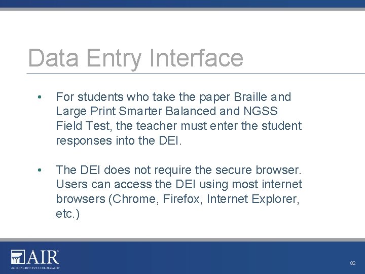 Data Entry Interface • For students who take the paper Braille and Large Print