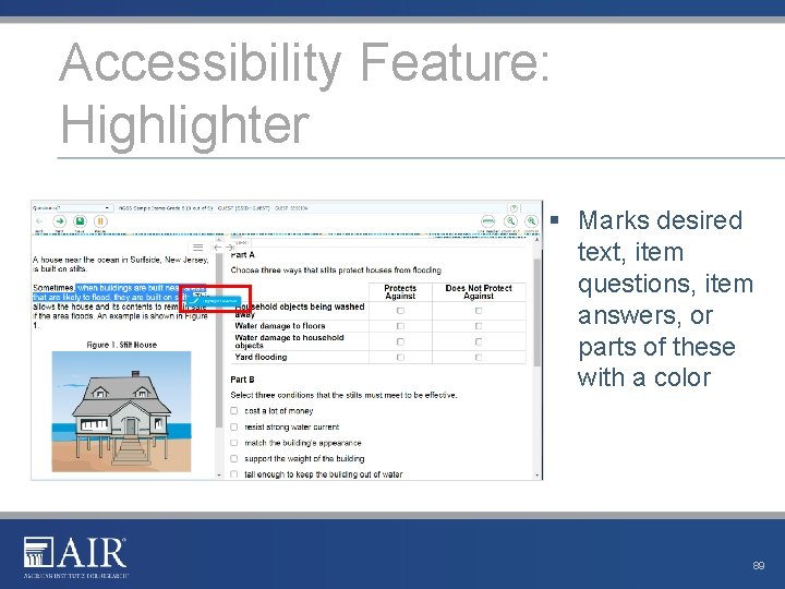 Accessibility Feature: Highlighter § Marks desired text, item questions, item answers, or parts of