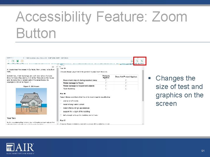 Accessibility Feature: Zoom Button § Changes the size of test and graphics on the