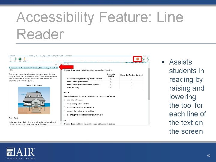 Accessibility Feature: Line Reader § Assists students in reading by raising and lowering the