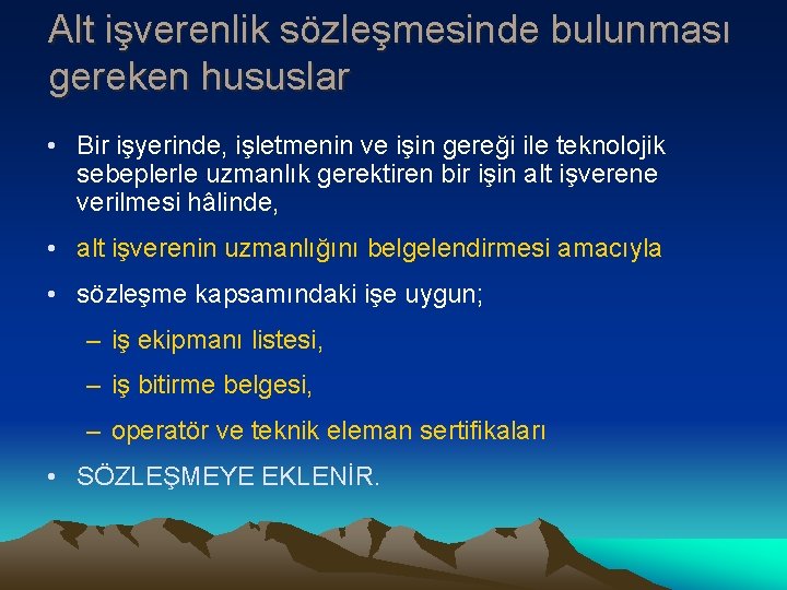 Alt işverenlik sözleşmesinde bulunması gereken hususlar • Bir işyerinde, işletmenin ve işin gereği ile