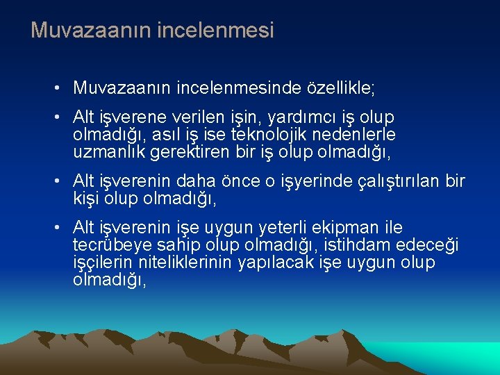 Muvazaanın incelenmesi • Muvazaanın incelenmesinde özellikle; • Alt işverene verilen işin, yardımcı iş olup Muvazaanın incelenmesi • Muvazaanın incelenmesinde özellikle; • Alt işverene verilen işin, yardımcı iş olup