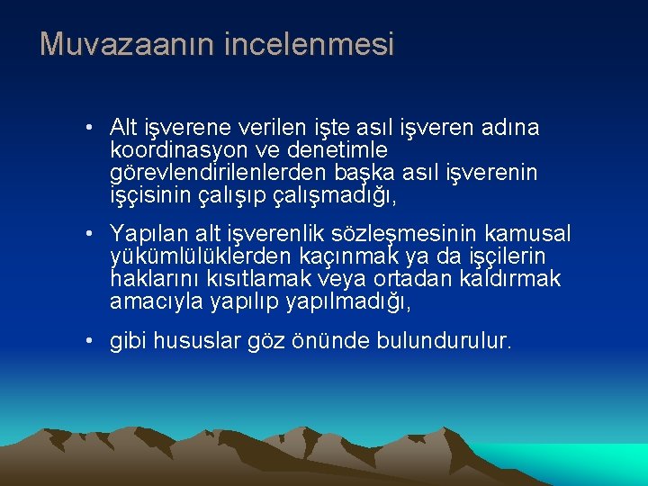 Muvazaanın incelenmesi • Alt işverene verilen işte asıl işveren adına koordinasyon ve denetimle görevlendirilenlerden Muvazaanın incelenmesi • Alt işverene verilen işte asıl işveren adına koordinasyon ve denetimle görevlendirilenlerden