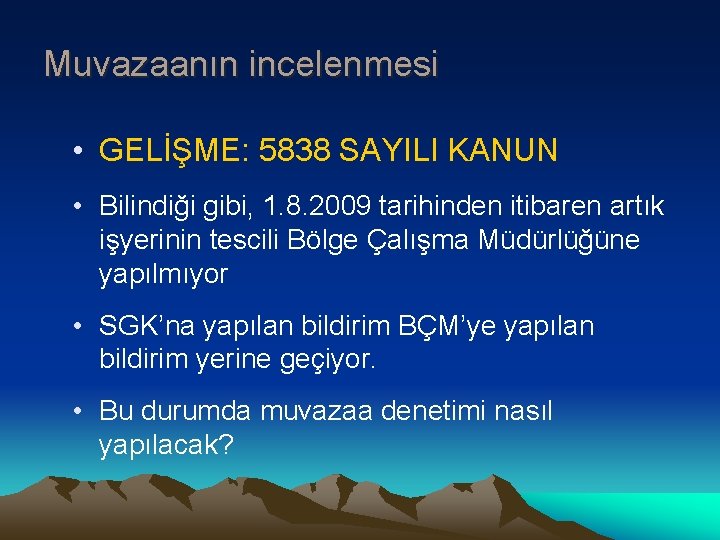 Muvazaanın incelenmesi • GELİŞME: 5838 SAYILI KANUN • Bilindiği gibi, 1. 8. 2009 tarihinden