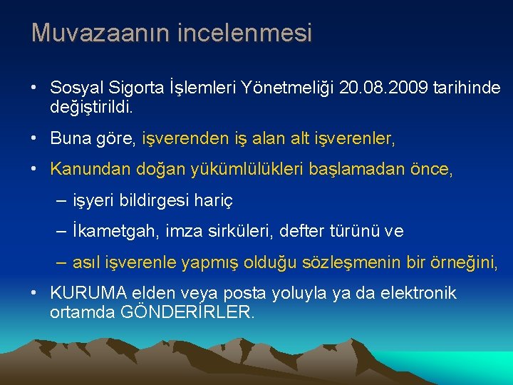 Muvazaanın incelenmesi • Sosyal Sigorta İşlemleri Yönetmeliği 20. 08. 2009 tarihinde değiştirildi. • Buna