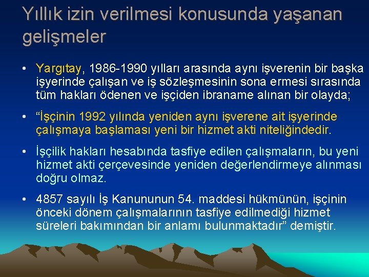 Yıllık izin verilmesi konusunda yaşanan gelişmeler • Yargıtay, 1986 -1990 yılları arasında aynı işverenin Yıllık izin verilmesi konusunda yaşanan gelişmeler • Yargıtay, 1986 -1990 yılları arasında aynı işverenin