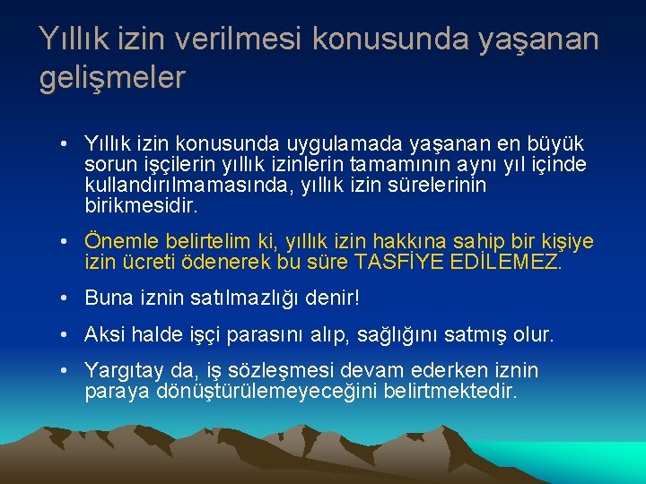 Yıllık izin verilmesi konusunda yaşanan gelişmeler • Yıllık izin konusunda uygulamada yaşanan en büyük Yıllık izin verilmesi konusunda yaşanan gelişmeler • Yıllık izin konusunda uygulamada yaşanan en büyük