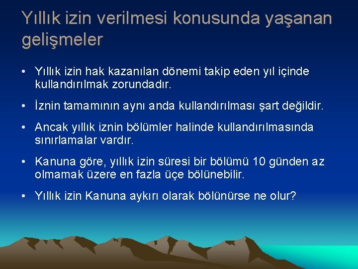Yıllık izin verilmesi konusunda yaşanan gelişmeler • Yıllık izin hak kazanılan dönemi takip eden Yıllık izin verilmesi konusunda yaşanan gelişmeler • Yıllık izin hak kazanılan dönemi takip eden