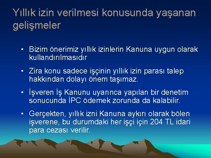 Yıllık izin verilmesi konusunda yaşanan gelişmeler • Bizim önerimiz yıllık izinlerin Kanuna uygun olarak