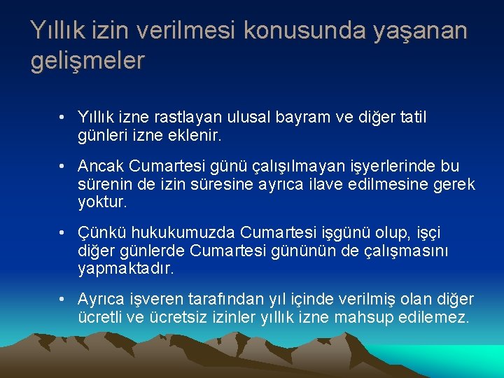 Yıllık izin verilmesi konusunda yaşanan gelişmeler • Yıllık izne rastlayan ulusal bayram ve diğer