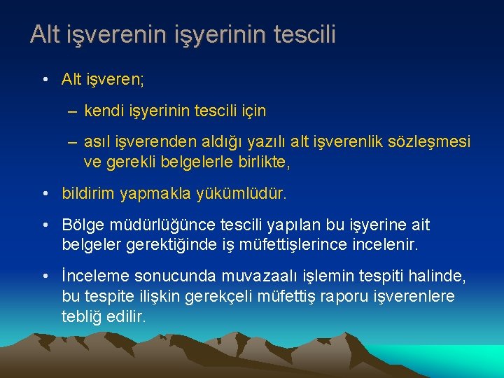 Alt işverenin işyerinin tescili • Alt işveren; – kendi işyerinin tescili için – asıl