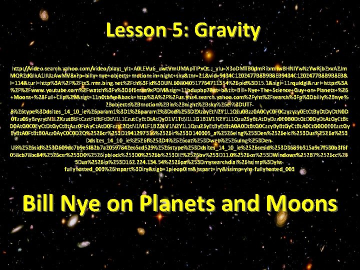 Lesson 5: Gravity http: //video. search. yahoo. com/video/play; _ylt=A 0 LEVu 6_uwt. Vm. UMAp.