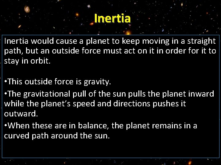 Inertia would cause a planet to keep moving in a straight path, but an