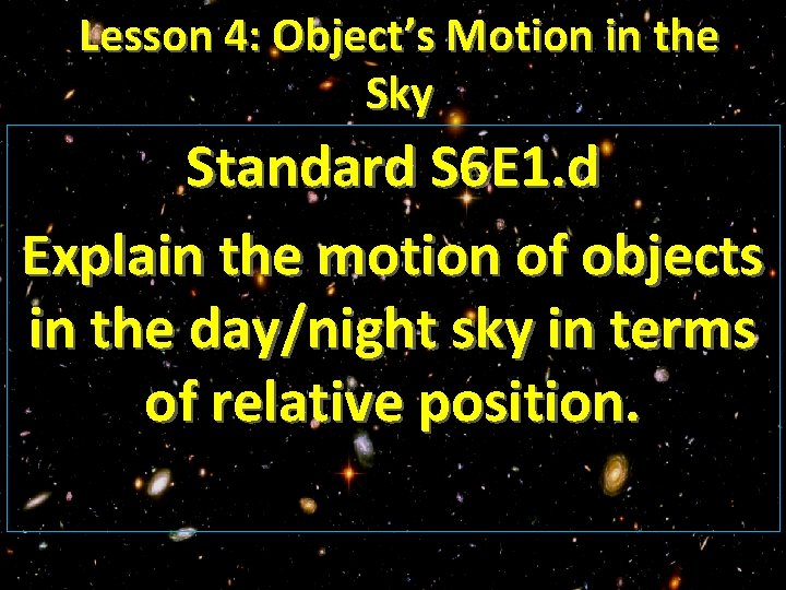 Lesson 4: Object’s Motion in the Sky Standard S 6 E 1. d Explain