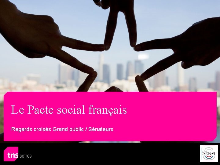 Le Pacte social français Regards croisés Grand public / Sénateurs 