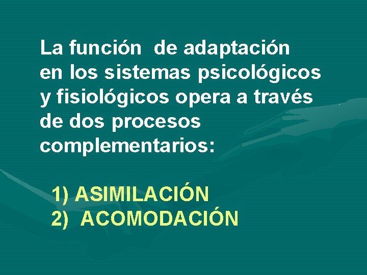 La función de adaptación en los sistemas psicológicos y fisiológicos opera a través de