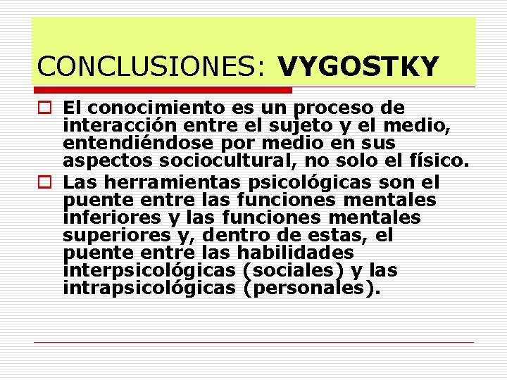 CONCLUSIONES: VYGOSTKY o El conocimiento es un proceso de interacción entre el sujeto y