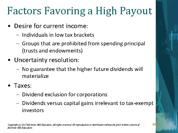 Factors Favoring a High Payout • Desire for current income: – Individuals in low