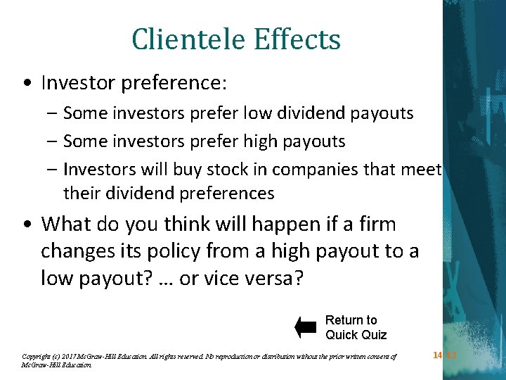 Clientele Effects • Investor preference: – Some investors prefer low dividend payouts – Some