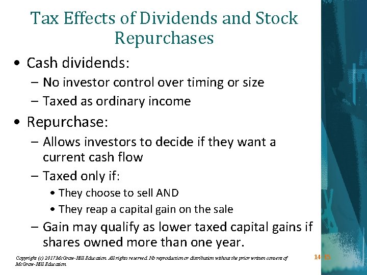 Tax Effects of Dividends and Stock Repurchases • Cash dividends: – No investor control