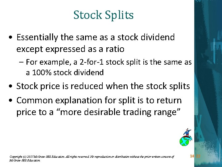 Stock Splits • Essentially the same as a stock dividend except expressed as a