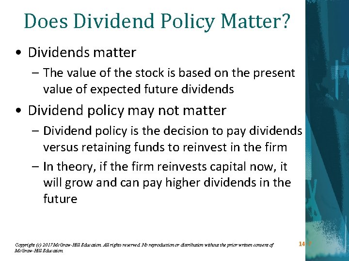 Does Dividend Policy Matter? • Dividends matter – The value of the stock is