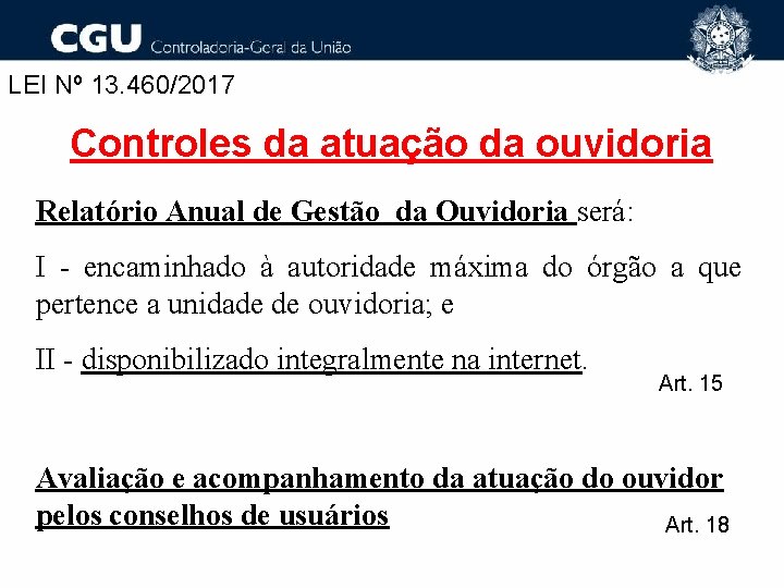 LEI Nº 13. 460/2017 Controles da atuação da ouvidoria Relatório Anual de Gestão da