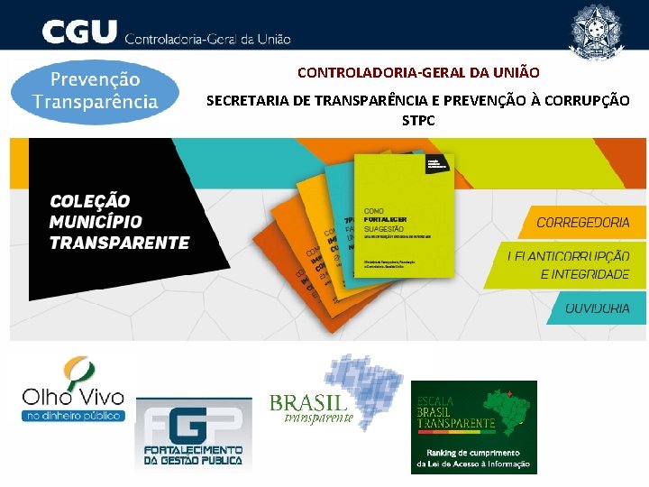 CONTROLADORIA-GERAL DA UNIÃO SECRETARIA DE TRANSPARÊNCIA E PREVENÇÃO À CORRUPÇÃO STPC 