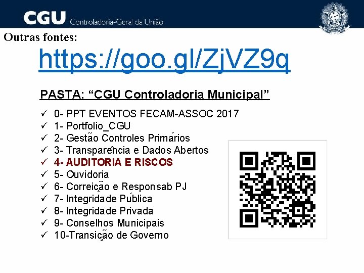 Outras fontes: https: //goo. gl/Zj. VZ 9 q PASTA: “CGU Controladoria Municipal” ü ü