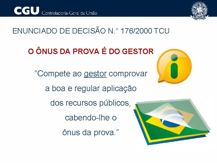 ENUNCIADO DE DECISÃO N. ° 176/2000 TCU O ÔNUS DA PROVA É DO GESTOR