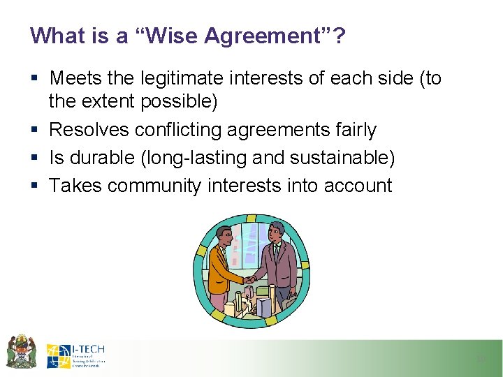 What is a “Wise Agreement”? § Meets the legitimate interests of each side (to