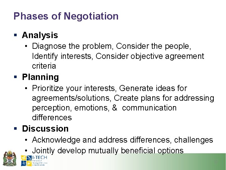 Phases of Negotiation § Analysis • Diagnose the problem, Consider the people, Identify interests,