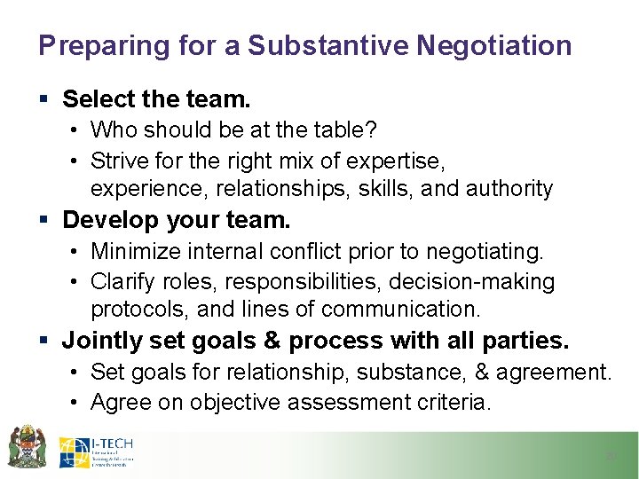 Preparing for a Substantive Negotiation § Select the team. • Who should be at