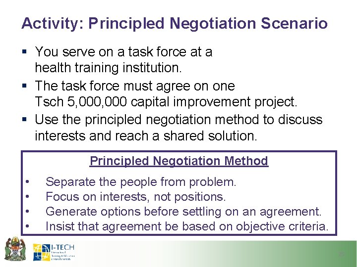 Activity: Principled Negotiation Scenario § You serve on a task force at a health